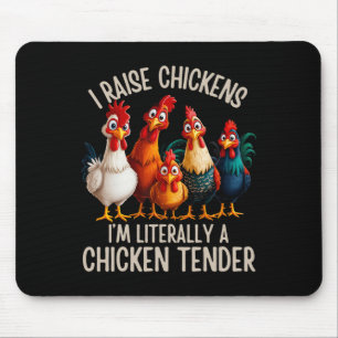 I Raise Chickens I'm Literally A Chicken Tender _1 Mouse Pad