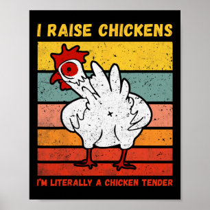 I Raise Chickens I'm Literally A Chicken Tender _1 Poster