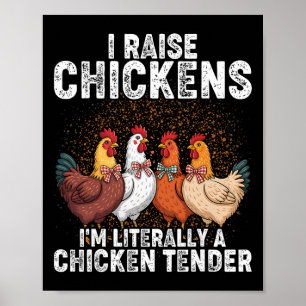 I Raise Chickens I'm Literally A Chicken Tender _2 Poster