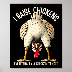 I Raise Chickens I'm Literally A Chicken Tender _3 Poster