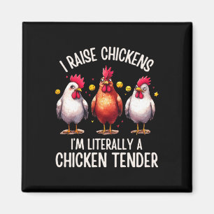 I Raise Chickens I'm Literally A Chicken Tender _7 Magnet