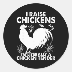 I Raise Chickens I'm Literally A Chicken Tender - Classic Round Sticker
