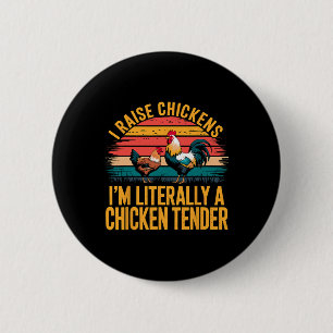 I Raise Chickens I'm Literally A Chicken Tender Fa 6 Cm Round Badge