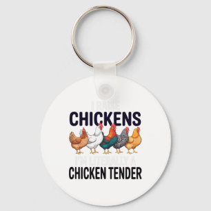 I Raise Chickens I'm Literally A Chicken Tender Fa Key Ring
