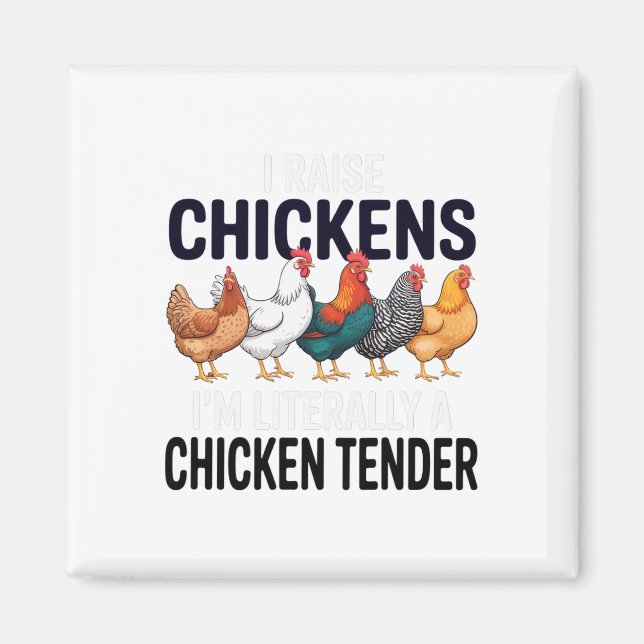 I Raise Chickens I'm Literally A Chicken Tender Fa Magnet (Front)
