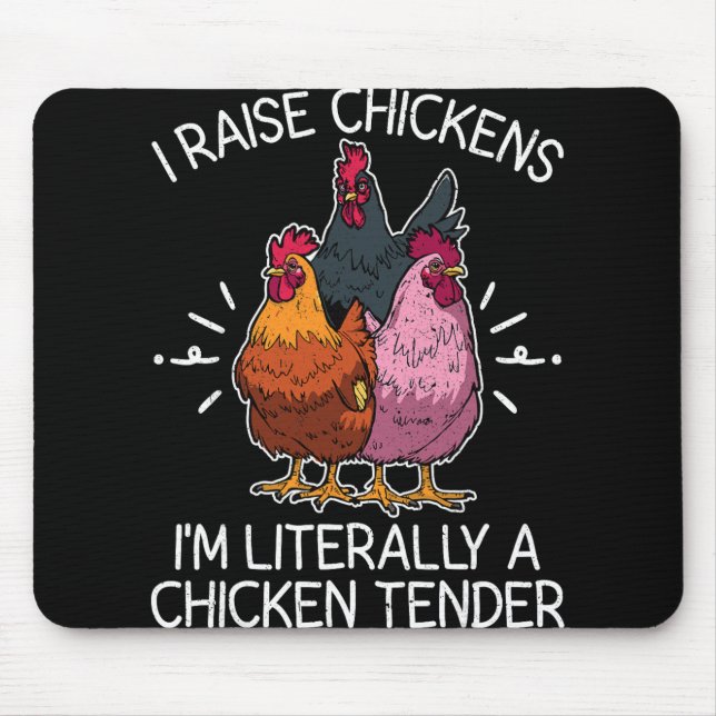I Raise Chickens I'm Literally A Chicken Tender Fa Mouse Pad (Front)