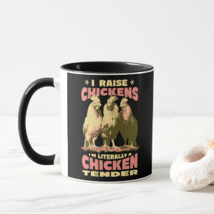 I RAISE CHICKENS I'M LITERALLY A CHICKEN TENDER MUG
