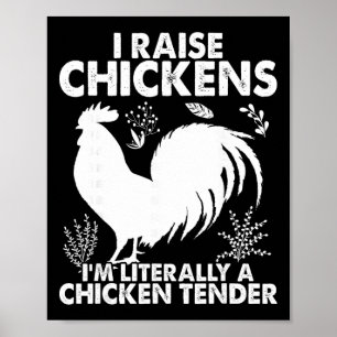 I Raise Chickens I'm Literally A Chicken Tender - Poster