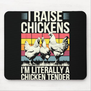 I Raise Chickens I'm Literally A Chicken Tender Sh Mouse Pad