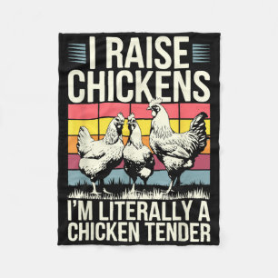 I Raise Chickens Im Literally A Chicken Tender Shi Fleece Blanket