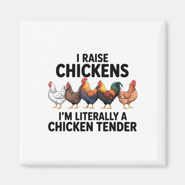 I Raise Chickens Literally A Chicken Tender Farmer Magnet (Front)