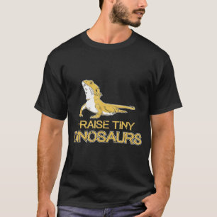 I Raise Tiny Dinosaurs Bearded Dragon T-Shirt