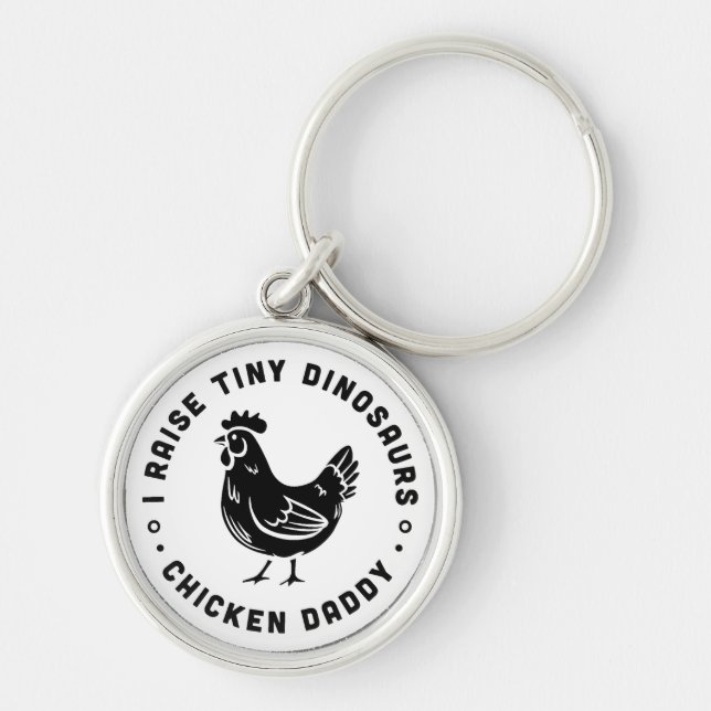 I raise tiny dinosaurs chicken daddy funny quotes key ring (Front)