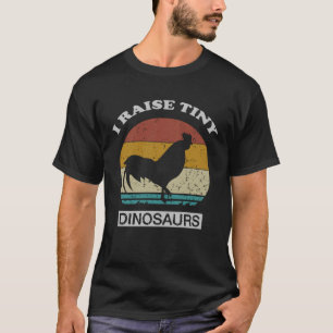 I Raise Tiny Dinosaurs Chicken Farmers T-Shirt