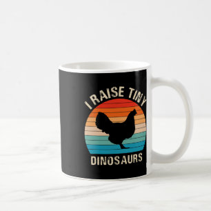 I-raise Tiny Dinosaurs-chicken Funny Gift For Wome Coffee Mug