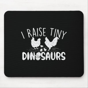 I Raise Tiny Dinosaurs - Chicken Lover Farm Animal Mouse Pad