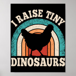 I Raise Tiny Dinosaurs Chicken Lover Farming Men W Poster