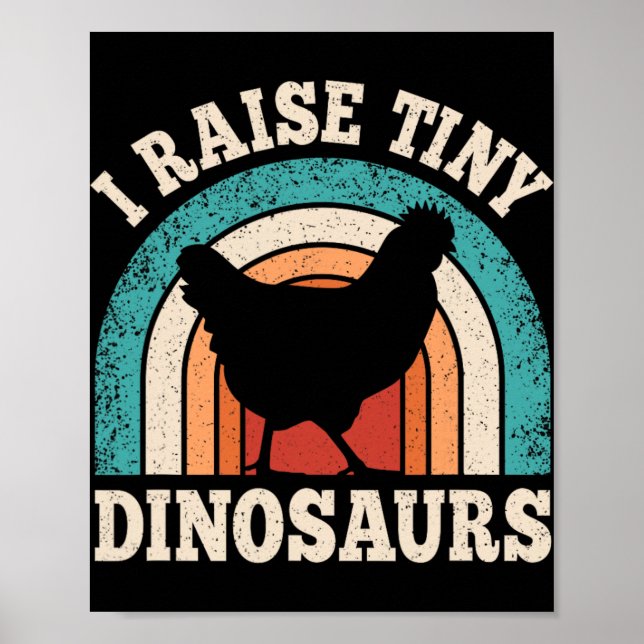 I Raise Tiny Dinosaurs Chicken Lover Farming Men W Poster (Front)