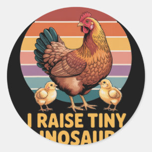 I Raise Tiny Dinosaurs Chicken Lover Funny Farmer Classic Round Sticker