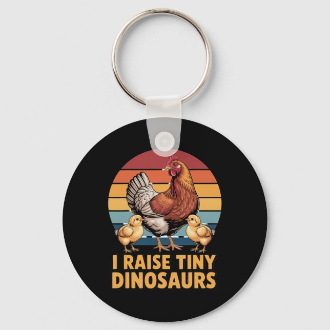 I Raise Tiny Dinosaurs Chicken Lover Funny Farmer  Key Ring (Front)