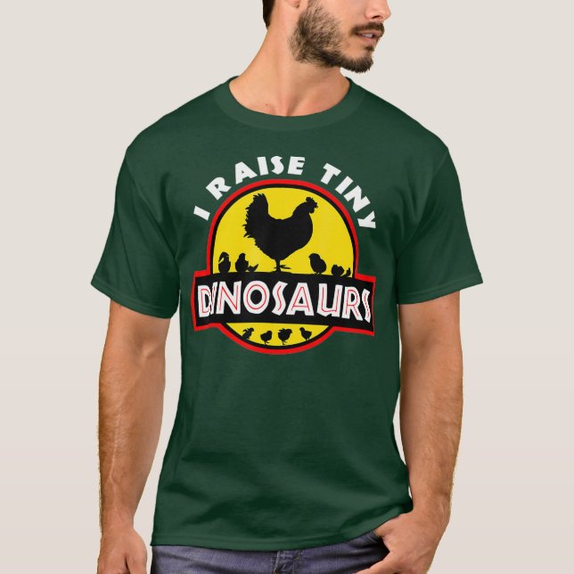 I Raise Tiny Dinosaurs Chicken Lover Tshirt (Front)