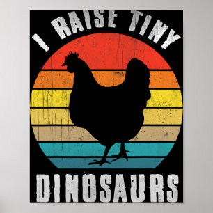 I Raise Tiny Dinosaurs Chicken Shirt Funny Farmer Poster