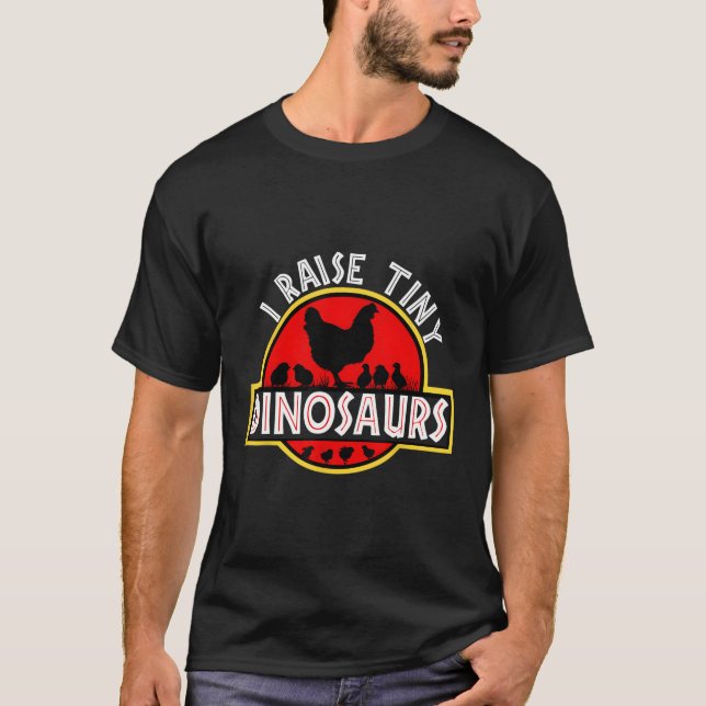 I Raise Tiny Dinosaurs Chicken T-Shirt (Front)