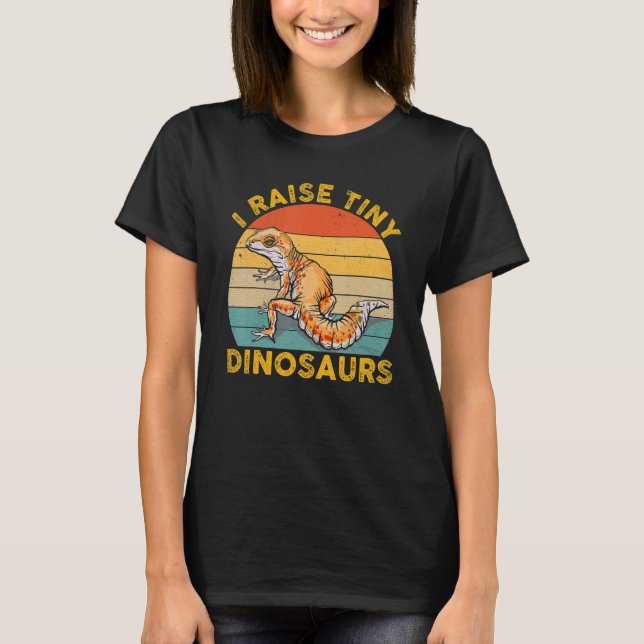 I Raise Tiny Dinosaurs  For Leopard Gecko T-Shirt (Front)