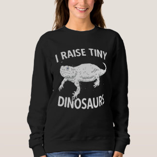 I Raise Tiny Dinosaurs Funny Bearded Dragon Reptil Sweatshirt