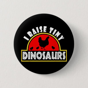 I Raise Tiny Dinosaurs Funny Chicken Farmer Gift W 6 Cm Round Badge