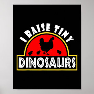 I Raise Tiny Dinosaurs Funny Chicken Farmer Gift W Poster