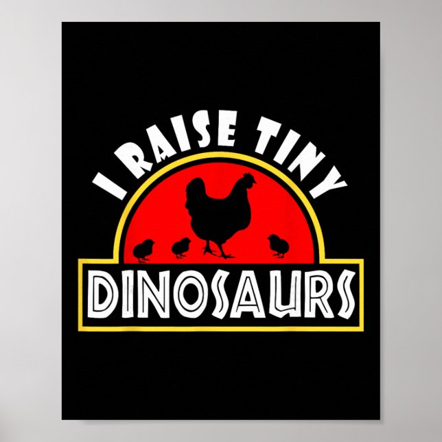 I Raise Tiny Dinosaurs Funny Chicken Farmer Gift W Poster (Front)