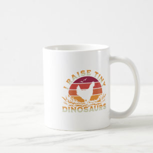 I Raise Tiny Dinosaurs Funny Chicken Owner And Hen Coffee Mug