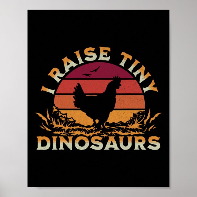 I Raise Tiny Dinosaurs Funny Chicken Owner And Hen Poster (Front)