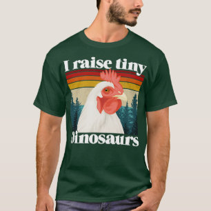 I Raise Tiny Dinosaurs Funny Retro Chicken Gift1 T-Shirt