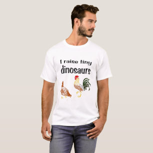 I raise tiny dinosaurs tshirt