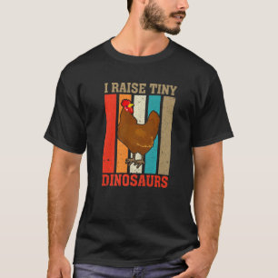 I Raise Tiny Dinosaurs Vintage  Chicken  Farmer T-Shirt
