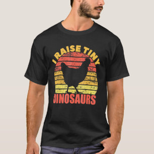 I Raise Tiny Dinosaurs Vintage Chicken Lover T-Shirt