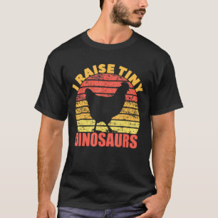 I Raise Tiny Dinosaurs Vintage Chicken Lover T-Shirt