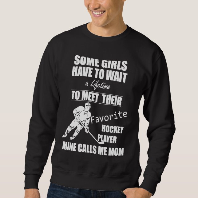 I Raised My Favorite Hockey Player Mine Calls Me M Sweatshirt (Front)
