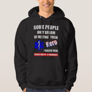 I Raised My Hero EMT Dad - Proud Dad of a Paramedi Hoodie
