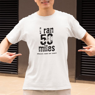 I Ran 50 Miles Ultramarathon Race Funny Running  T-Shirt