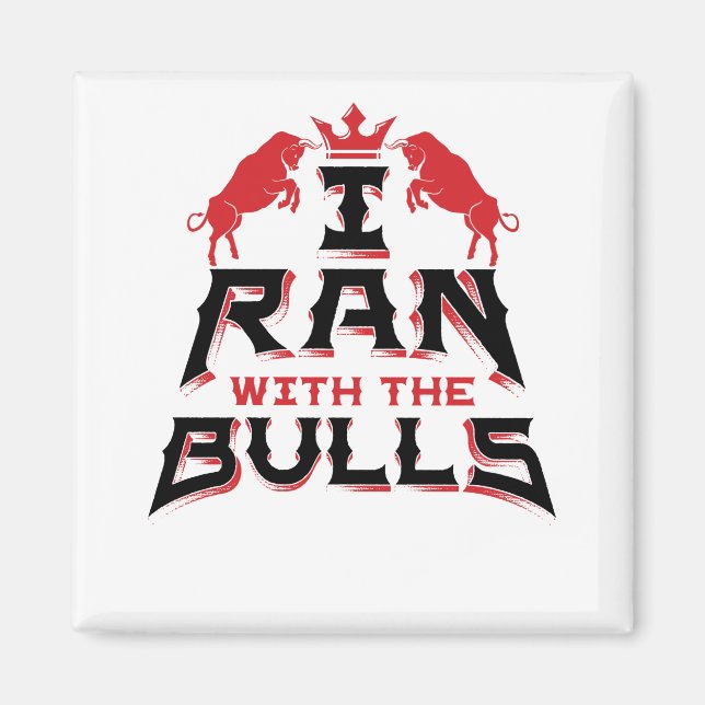 I Ran with the Bulls Pamplona Running of the Bulls Magnet (Front)
