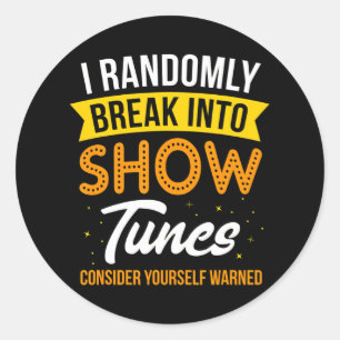 I Randomly Break Out inhow Tunes I Music Theatre Classic Round Sticker