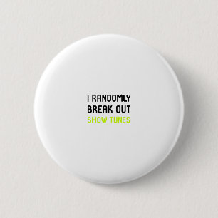 I Randomly Break Out Show Tunes Thespian School 6 Cm Round Badge