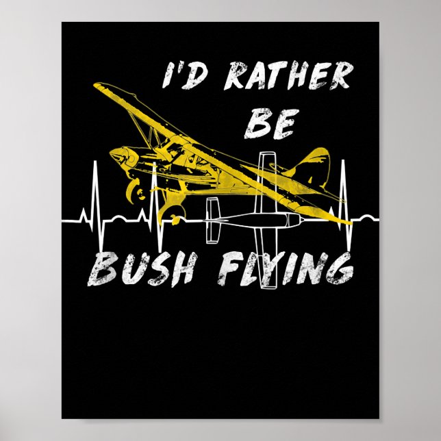 I Rather Be Bush Flying Pilot Lover Costume Gift Poster (Front)