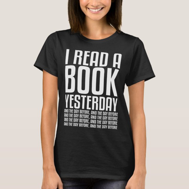 I Read A Book Yesterday And The Day Before Book T-Shirt (Front)