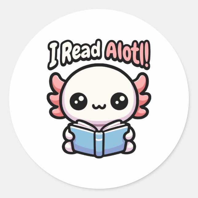 I Read Alotl! Cute Reading Axolotl Pun Classic Round Sticker (Front)