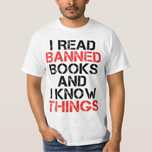 I Read Banned Books And I Know Things  T-Shirt