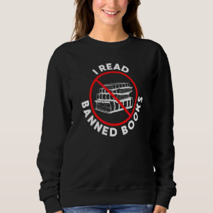 I Read Banned Books Book Worm Bibliophile Book Re Sweatshirt
